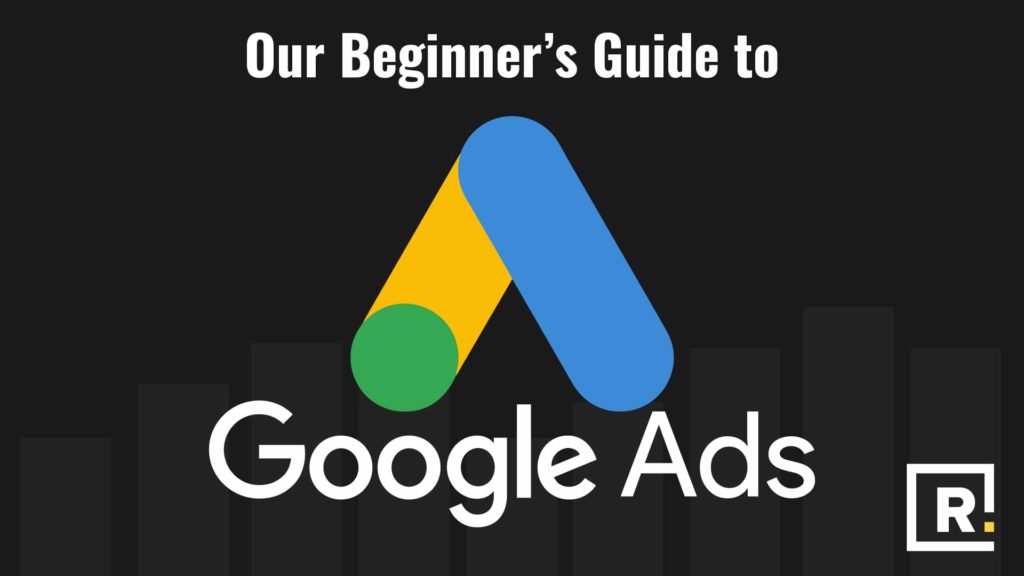 Beginner’s Guide to Google Ads